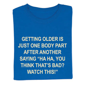 Getting Older T Shirt